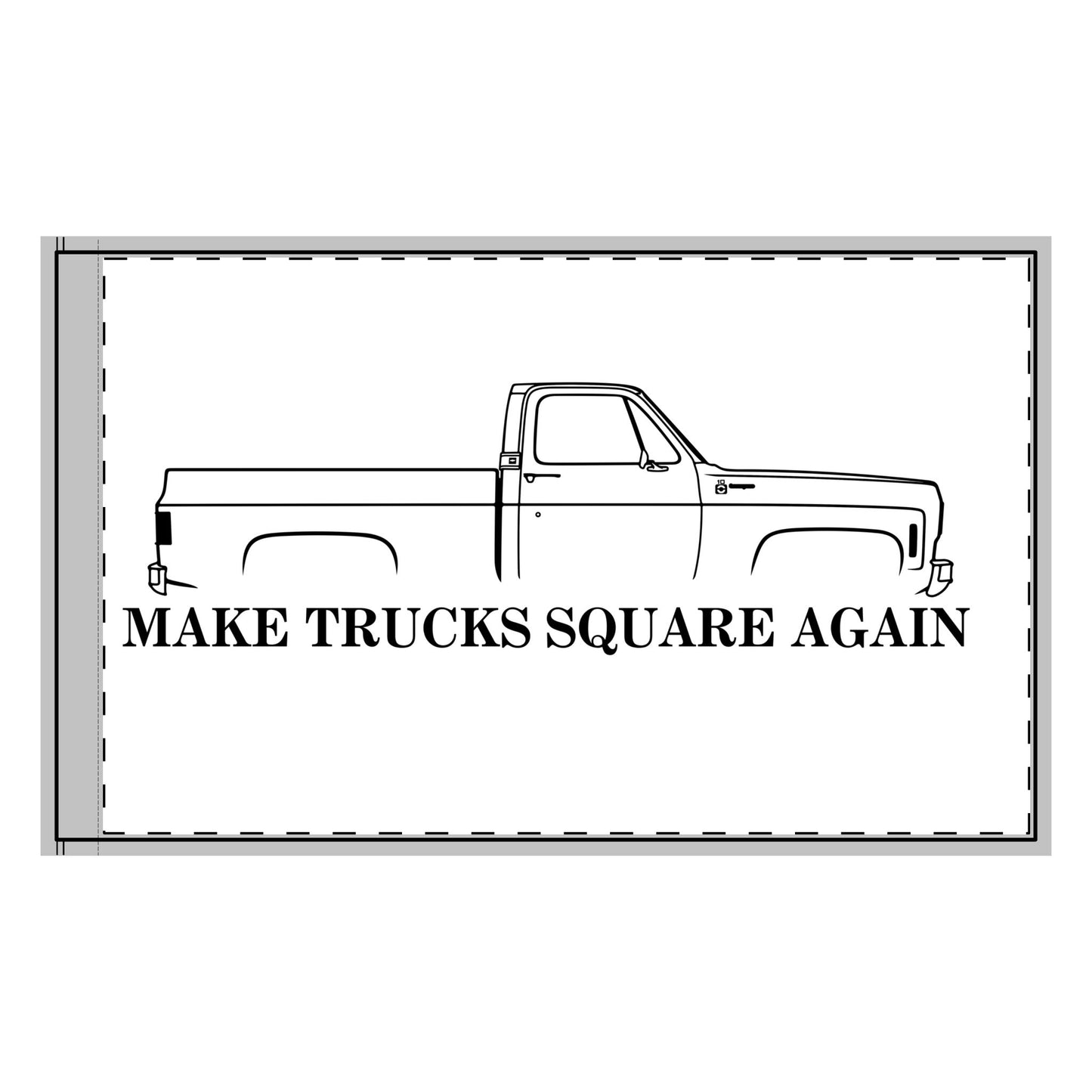 Make Trucks Square Again Double-Sided Flag - WHITE